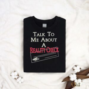 Talk to me about a reality check t shirt black