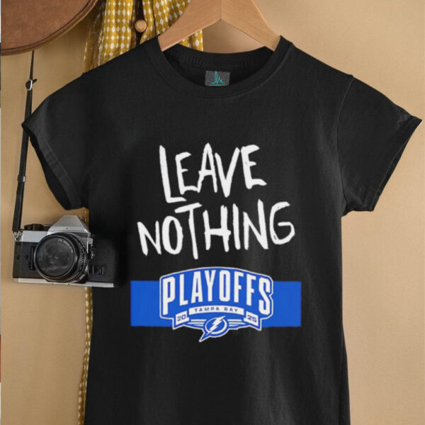 Tampa Bay Lightning 2025 Playoffs Leave Nothing shirt