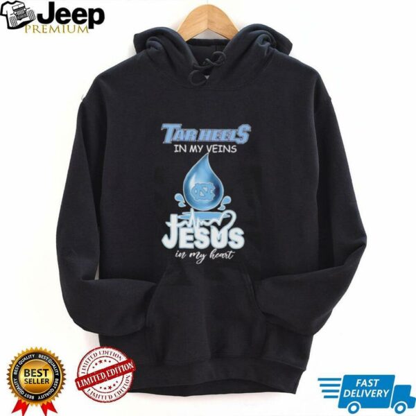 Tar Heels in my veins Jesus in my heart drop blood shirt