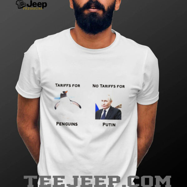 Tariffs for penguins no tariffs for Putin shirt