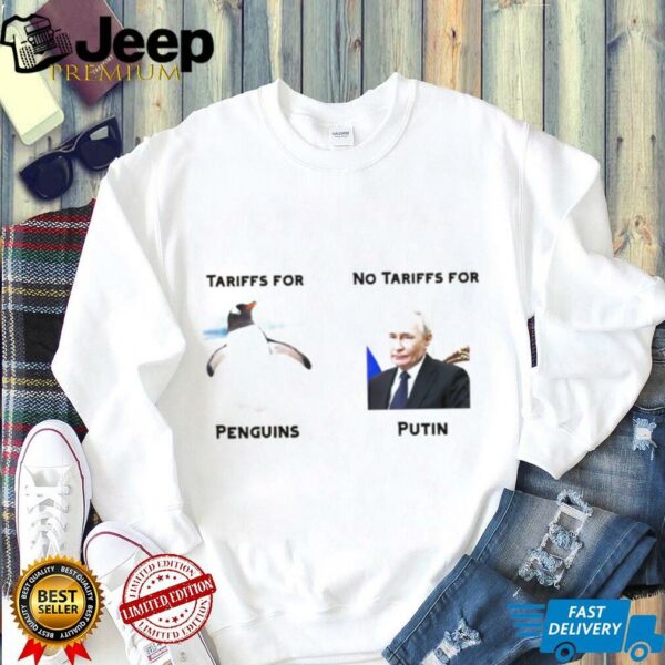Tariffs for penguins no tariffs for Putin shirt