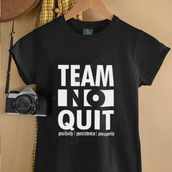 Team No Quit Positivity Persistence shirt