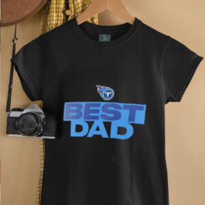 Tennessee Titans Best Dad shirt3