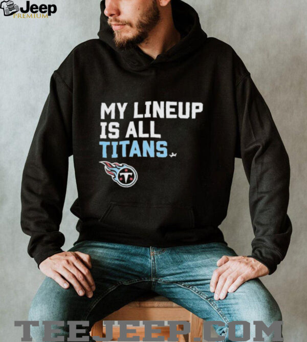 Tennessee Titans my lineup is all logo shirt