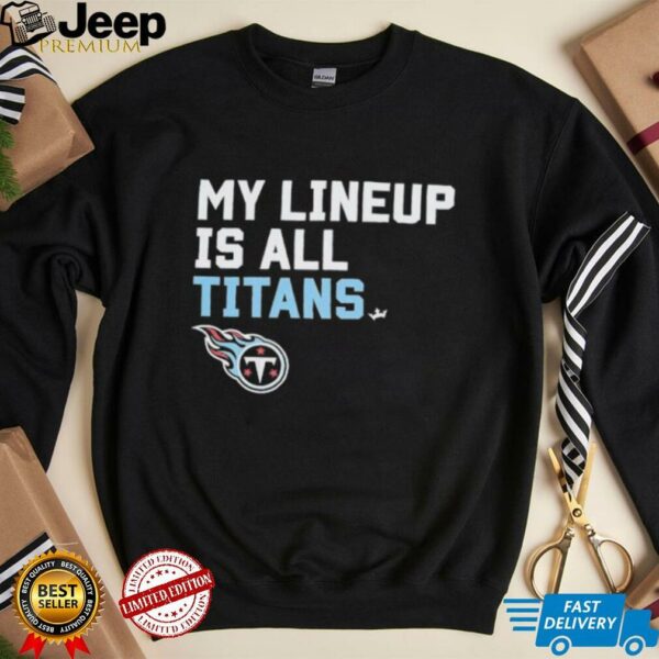 Tennessee Titans my lineup is all logo shirt