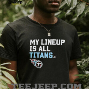 Tennessee Titans my lineup is all logo shirt4