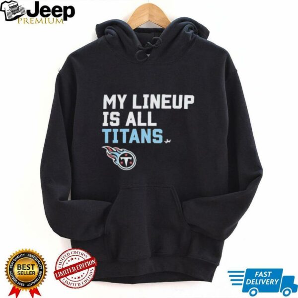 Tennessee Titans my lineup is all logo shirt