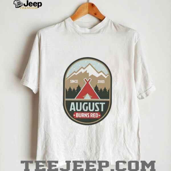 Tent August burns red sice 2003 shirt