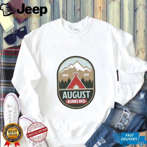 Tent August burns red sice 2003 shirt