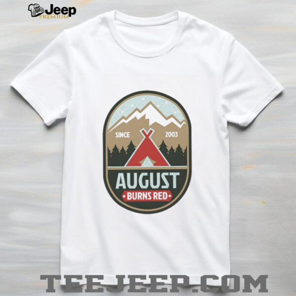 Tent August burns red sice 2003 shirt