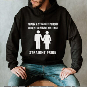 Thank a straight person today for your existence shirt2