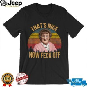 That’s Nice Now Feck Off Vintage T Shirt