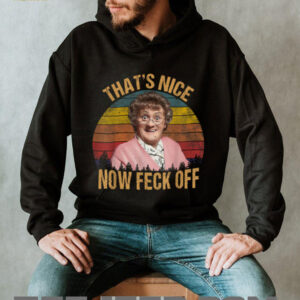 Thats Nice Now Feck Off Vintage T Shirt3