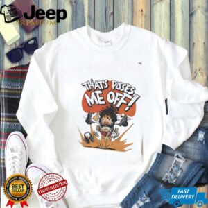 Thats pissed me off shirt1