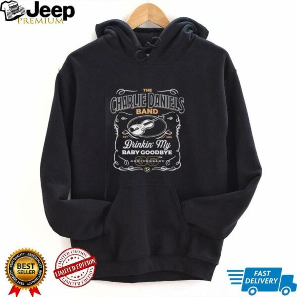 The Charlie Daniels band drinkin my baby goodbye 35th anniversary est 1986 shirt