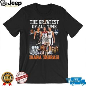 The Greatest of all time Diana Taurasi signature shirt