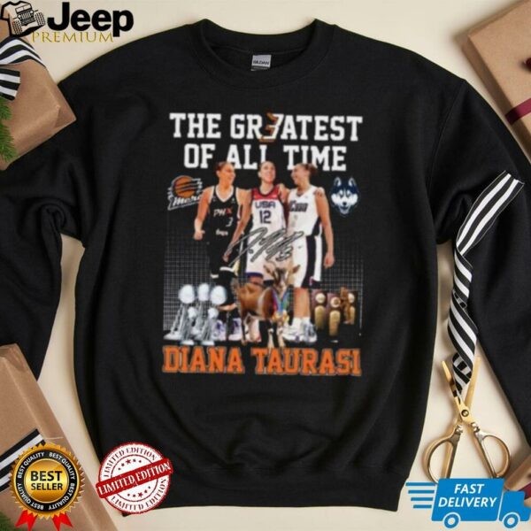 The Greatest of all time Diana Taurasi signature shirt
