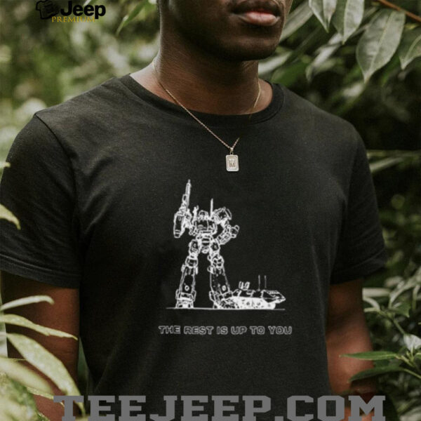 The rest is up to you armored core shirt