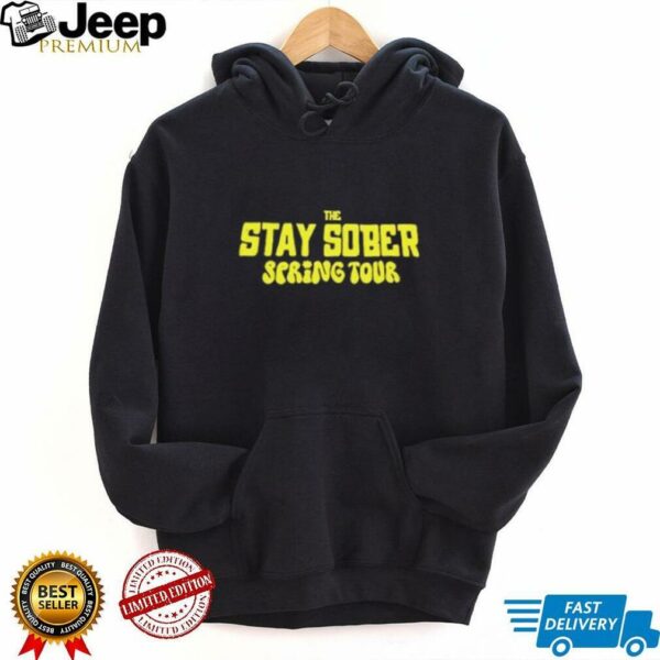 The stay sober spring tour 2025 shirt