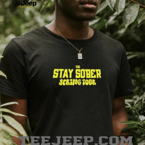 The stay sober spring tour 2025 shirt