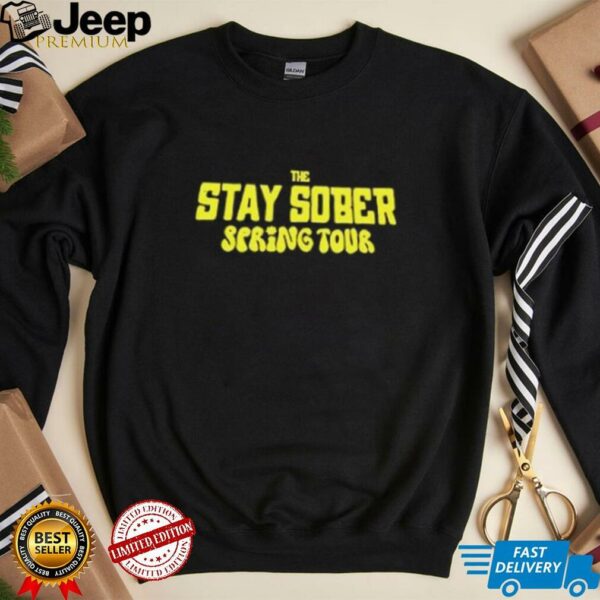 The stay sober spring tour 2025 shirt