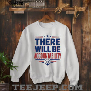 There will be accountability eagle shirt3