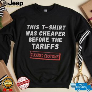 This T shirt was cheaper before the tariffs cleared customs shirt2