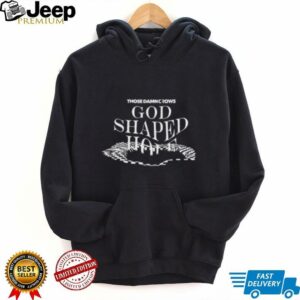 Those damn crows shirt god shaped hole shirt