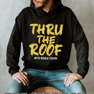 Thru The Roof Ayg 2024 Tour shirt4