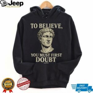To Believe, You Must First Doubt Rational Faith Quote Design Raglan  Shirt