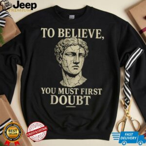 To Believe, You Must First Doubt Rational Faith Quote Design Raglan Shirt