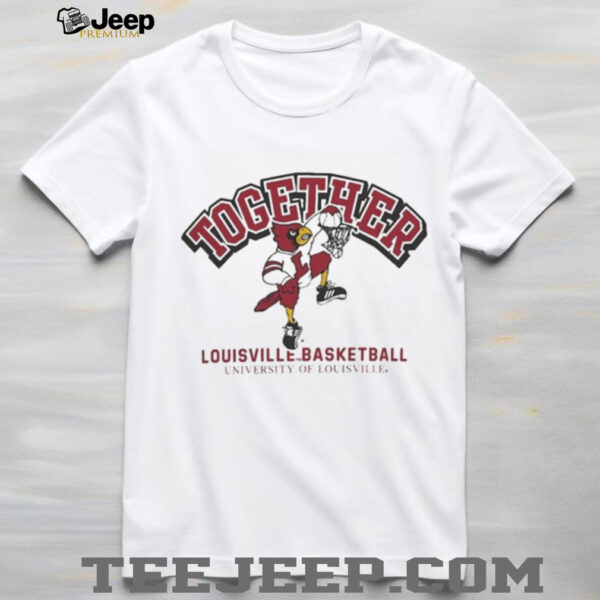 Together Louisville Cardinals NCAA March Madness shirt