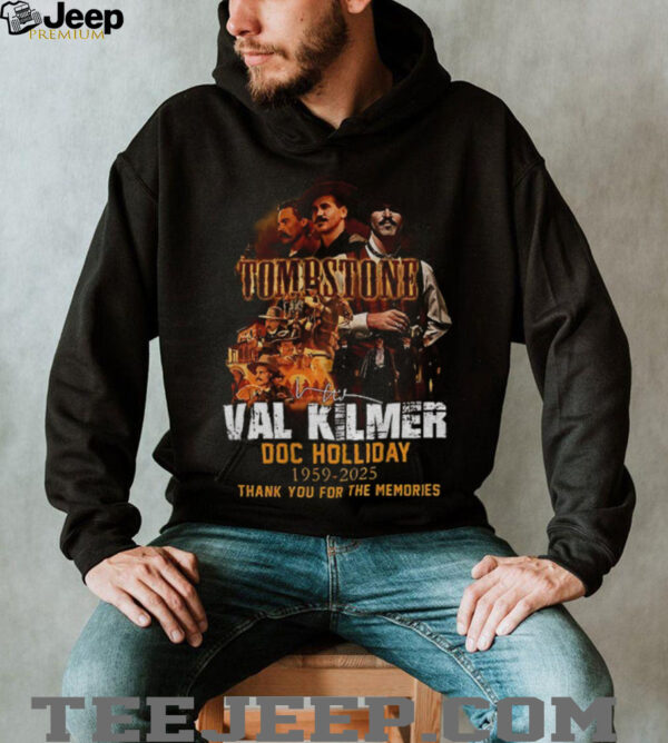 Tombstone Val Kilmer doc holliday 1959 2025 thank you for the memories shirt