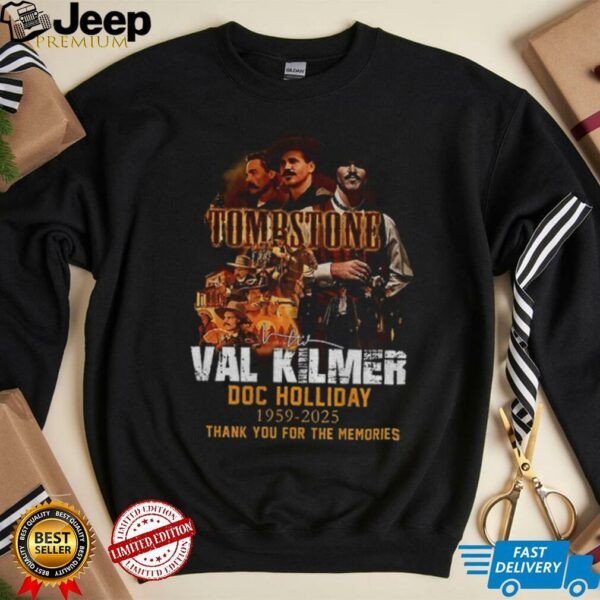 Tombstone Val Kilmer doc holliday 1959 2025 thank you for the memories shirt