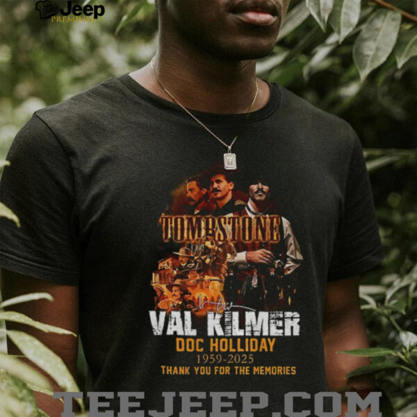 Tombstone Val Kilmer doc holliday 1959 2025 thank you for the memories shirt