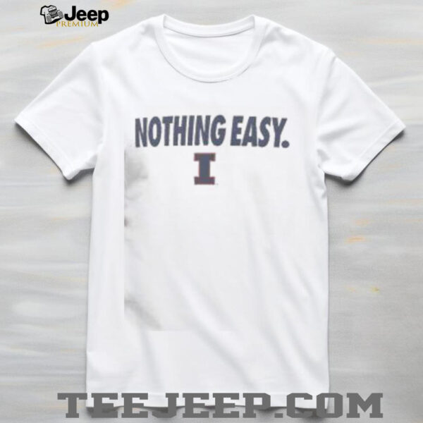 Top Illinois Fighting Illini Nothing Easy T Shirt