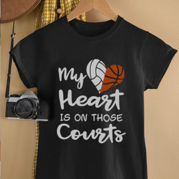 Top My Heart Is On Those Courts Volleyball Basketball T Shirt