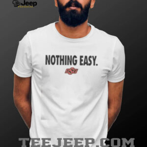 Top Oklahoma State Cowboys Nothing Easy T Shirt2