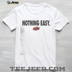 Top Oklahoma State Cowboys Nothing Easy T Shirt3