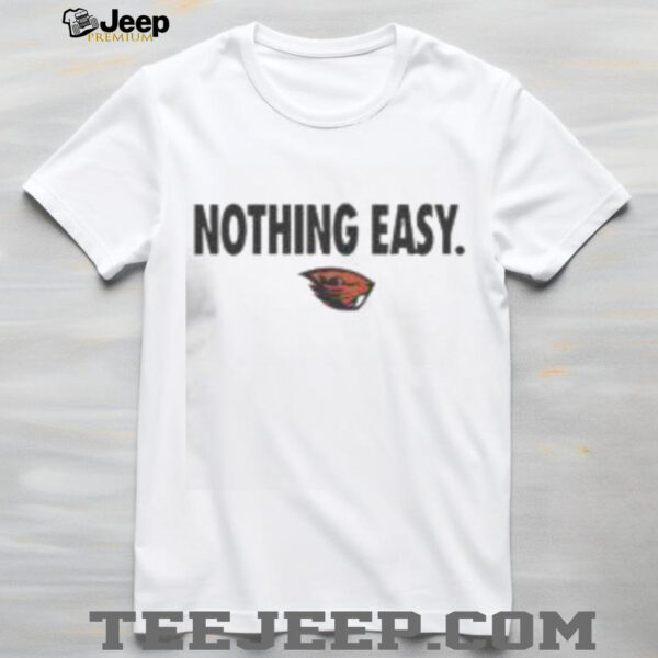 Top Oregon State Beavers Nothing Easy T Shirt
