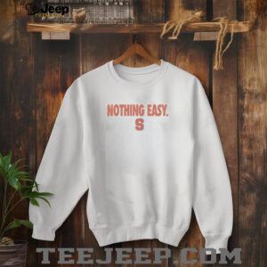 Top Syracuse Orange Nothing Easy T Shirt