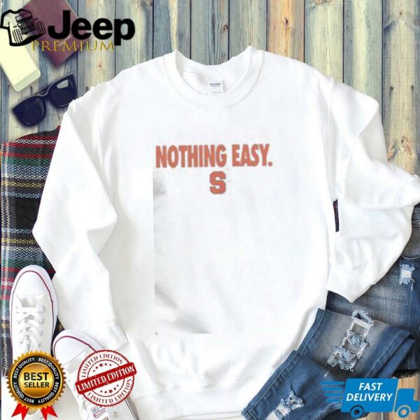 Top Syracuse Orange Nothing Easy T Shirt