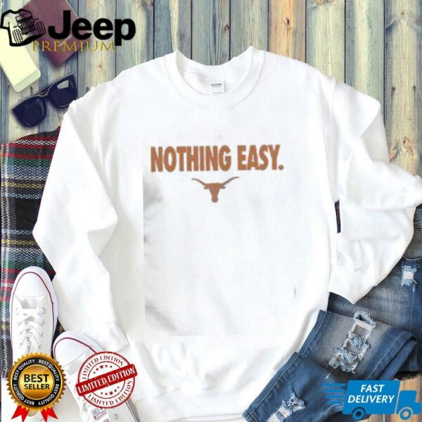 Top Texas Longhorns Nothing Easy T Shirt