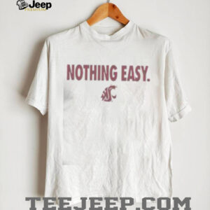 Top Washington State Cougars Nothing Easy T Shirt