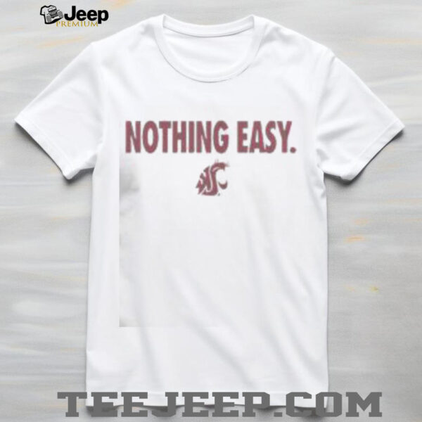 Top Washington State Cougars Nothing Easy T Shirt