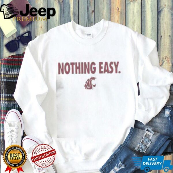 Top Washington State Cougars Nothing Easy T Shirt