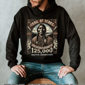 Trail Of Tears The Deadly Journey Of Native American Shirt