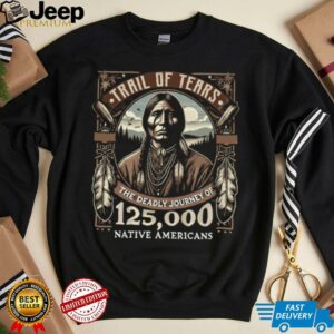 Trail Of Tears The Deadly Journey Of Native American Shirt