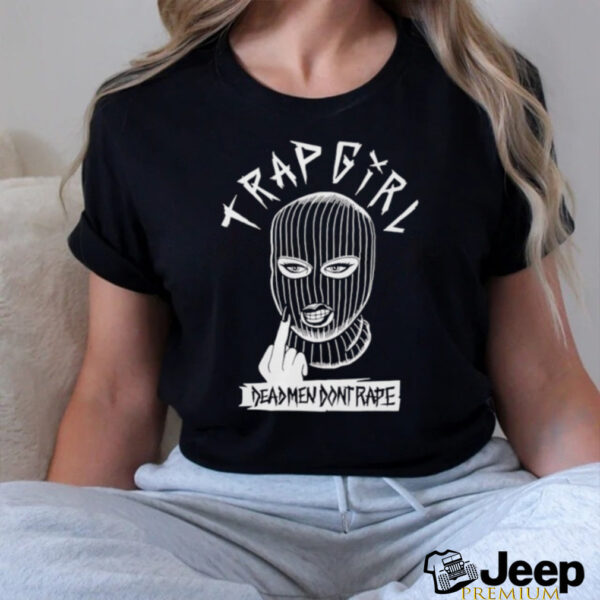 Trap girl dead men dont rape t shirt black