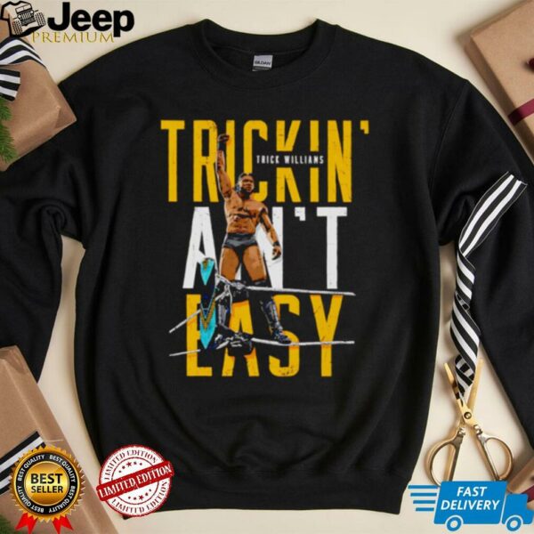 Trick Williams Trickin ain’t easy shirt